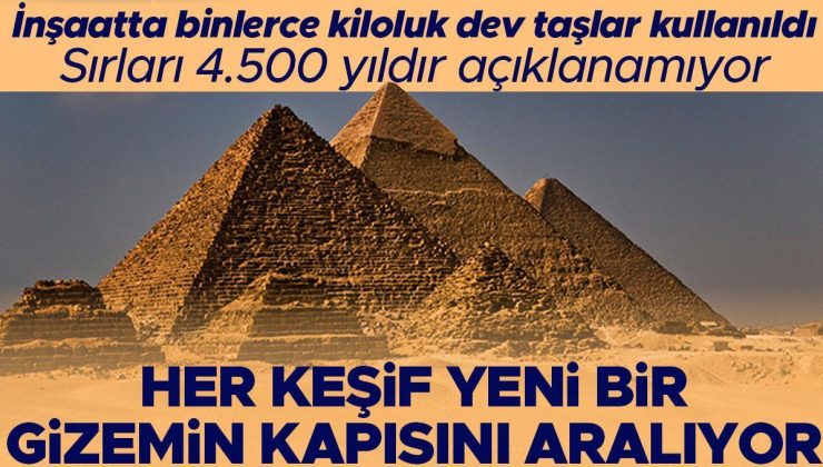 Her biri tonlarca ağırlıktaki milyonlarca dev taşla inşa edildi… 4.500 yıl boyunca nasıl ayakta kaldıkları bugün bile açıklanamıyor: Giza Piramitleri