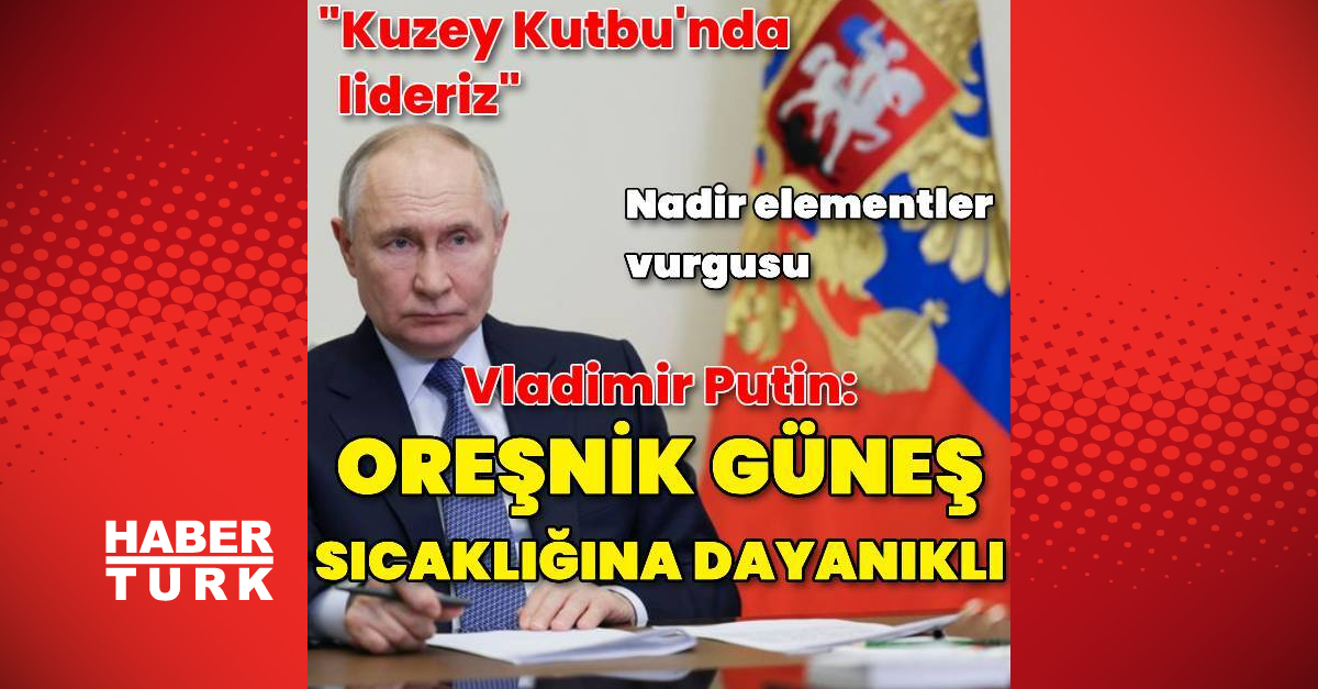 Putin: Oreşnik’in savaş başlığı güneş sıcaklığına dayanaklı