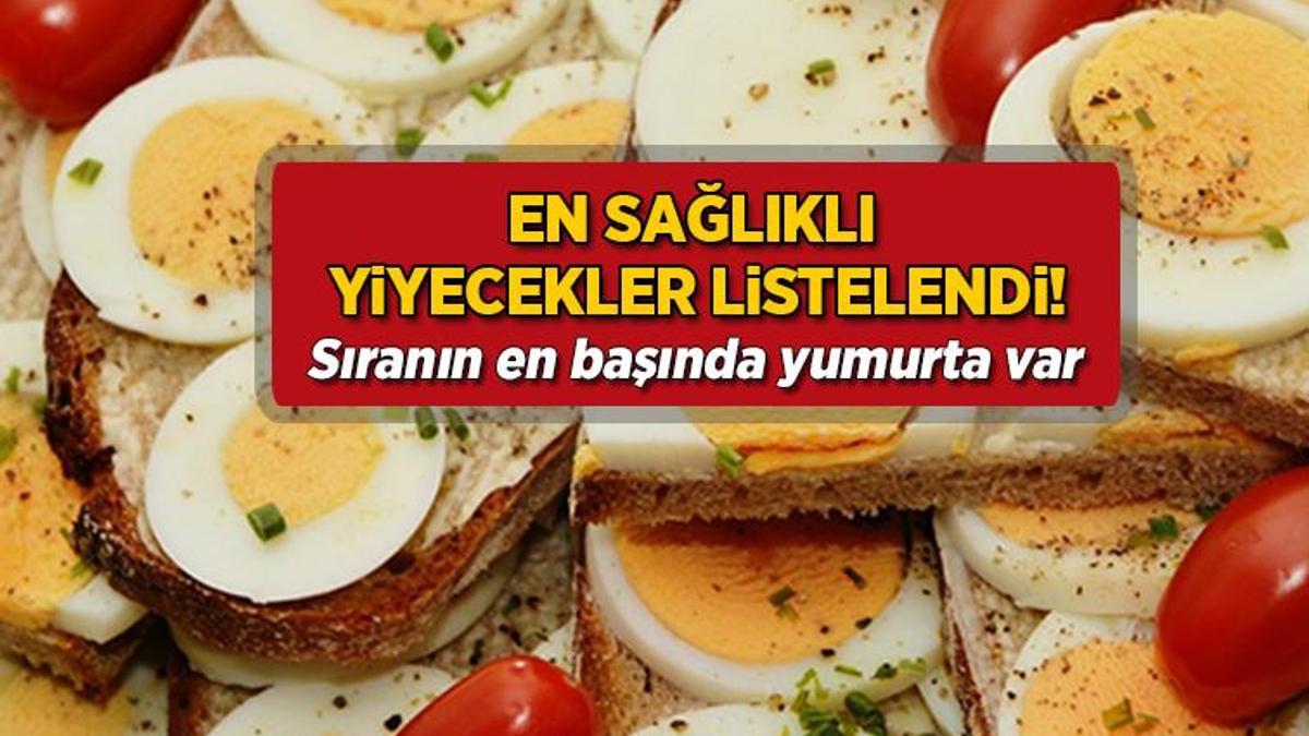 En sağlıklı yiyecekler listelendi! Sıranın en başında yumurta var